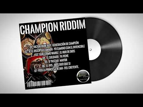 CHAMPION RIDDIM - VICTOR RUDEBOY, JC, GUILLERMO WARDZ, SOLDADO, DPASTAH, EL IVIS Y YOSI LA PRINCESA