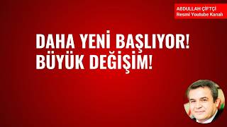 DAHA YENİ BAŞLIYOR! BÜYÜK DEĞİŞİM!