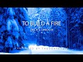 To Build A Fire by Jack London - Full Audio Book