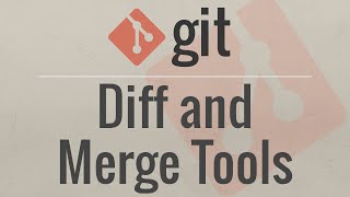 Git Tutorial: Diff and Merge Tools