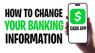 How to Change Your Banking Information on Cash App in 2025? Full Guide ✅