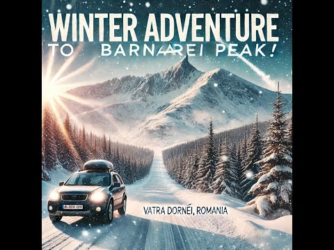 Adventure to Barnari Peak - Vatra Dornei, Romania ❄️🚗#WinterAdventure #VatraDornei #RomaniaTravel
