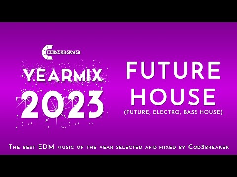 Cod3breaker Yearmix 2023 - FUTURE HOUSE  | THE BEST OF FUTURE HOUSE, ELECTRO HOUSE & BASS HOUSE