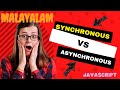 Understanding Synchronous vs Asynchronous |Malayalam| JavaScript Beginner Tutorial ജാവാസ്ക്രിപ്