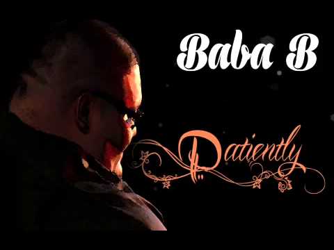 Baba b- patiently