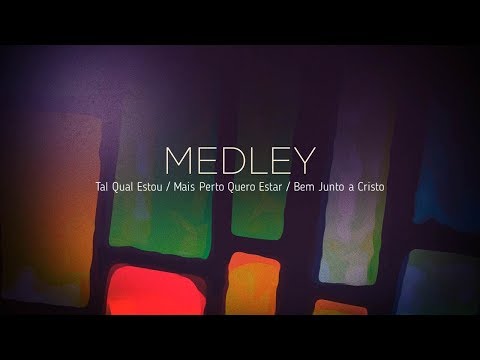 Tal Qual Estou  Mais Perto Quero Estar  Bem Junto A Cristo (medley) - Adoradores Novo Tempo