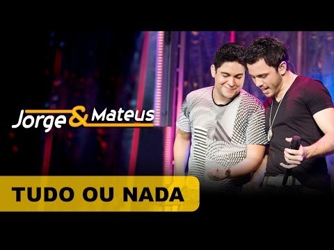 Jorge & Mateus - Tudo Ou Nada - [DVD O Mundo é Tão Pequeno]-(Clipe Oficial)