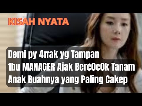 1BU MANAGER YANG P€N9€N PUNY4 4NAK TAMPAN || KISAH NYATA
