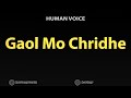 How To Pronounce Gaol Mo Chridhe