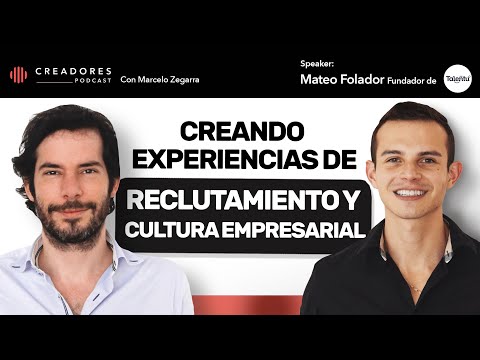 Creando experiencia de reclutamiento y cultura empresarial | Con Mateo Folador, Fundador de Talentu.
