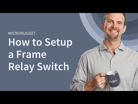 MicroNugget: How to Configure a Frame Relay Switch