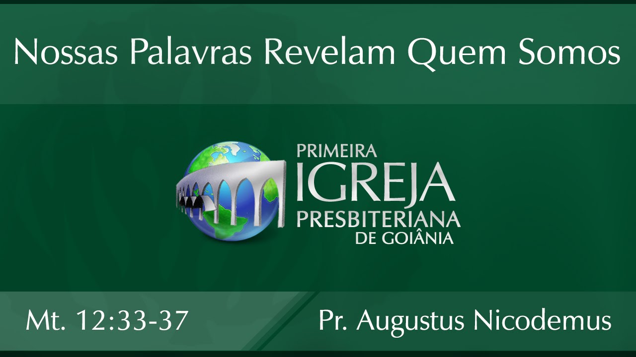 Nossas Palavras Revelam Quem Somos | Rev. Augustus Nicodemus