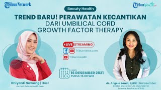BEAUTY HEALTH: Trend Baru! Perawatan Kecantikan dari Umbilical Cord Growth Factor Therapy