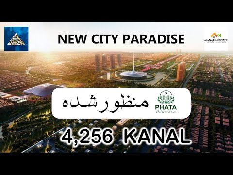 New City Paradise – PHATA Approved 4,256 Kanal – Project Detail Location – Manahil Estate