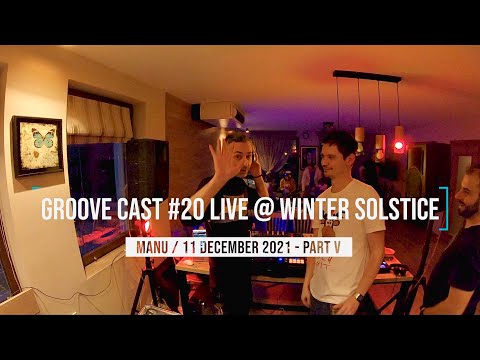 Manu Live @ Groove Cast #20, Winter Solstice, Dec 2021 - Part V [Deep House]