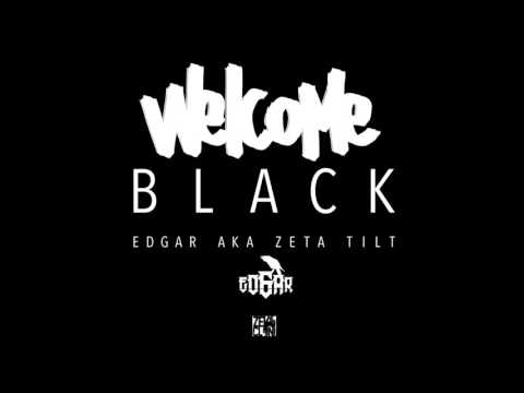 "Welcome Black" - Edgar aka Zeta Tilt (prod. Ruido from ZeroCloni )