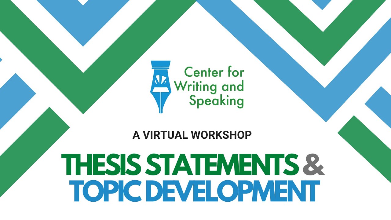 Thesis Statements & Topic Development  A Virtual Workshop