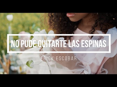 No pude quitarte las espinas / Erick Escobar - Karaoke PRO (Remasterizado)