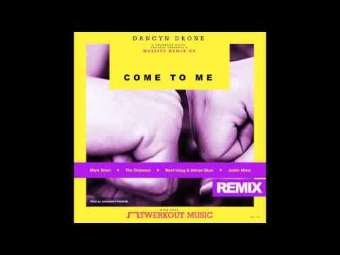 Dancyn Drone   Come To Me (Mark Stent / Stentfire Remix) [Twerkout Music]
