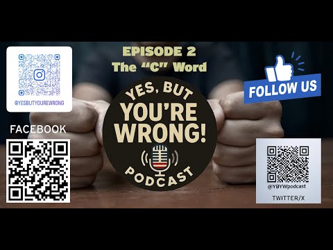 Yes But You're Wrong Ep 2 The "C" Word