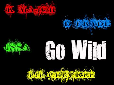 Go Wild ft. Lil Chuckee, D-Pryde, Issa & K-Major