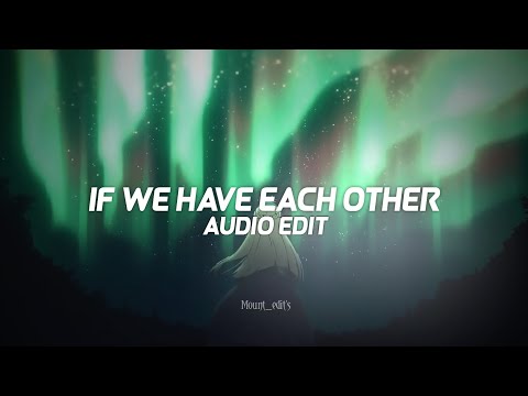 if we have each other - alec benjamin [ edit audio ]