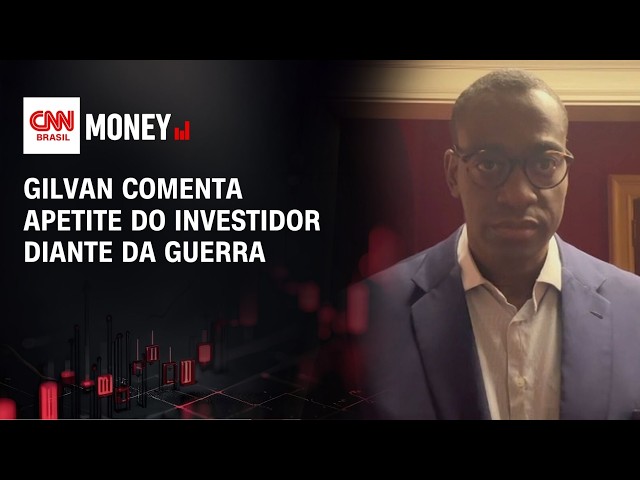 Gilvan comenta apetite do investidor diante da guerra | FECHAMENTO DE MERCADO