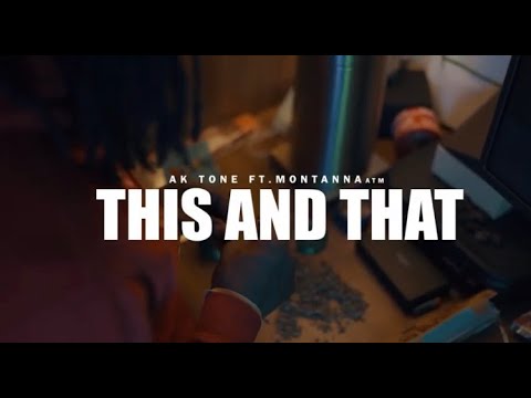Ak Tone Ft Montana Atm -This An That (Official Video)