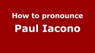 How to pronounce Paul Iacono