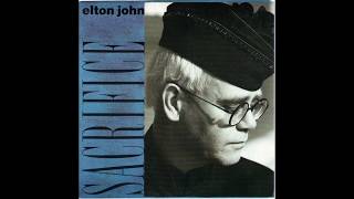 Elton John - Sacrifice (1989 LP Version) HQ