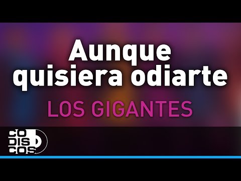Aunque Quisiera Odiarte, Los Gigantes Del Vallenato - Audio