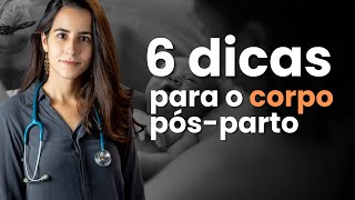6 DICAS e CUIDADOS com o CORPO no seu PÓS-PARTO! | Dra Jannuzzi