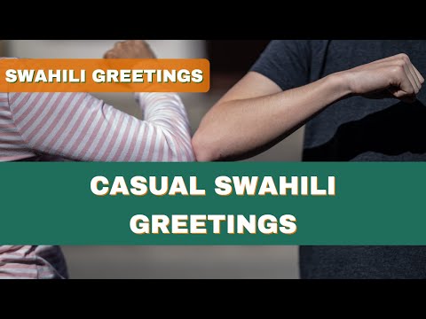 INFORMAL SWAHILI GREETINGS | Different ways to greet people casually in Swahili