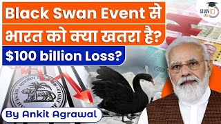Is Black swan event danger for India? | Black swan Event | $100 Billion loss | Explained | UPSC