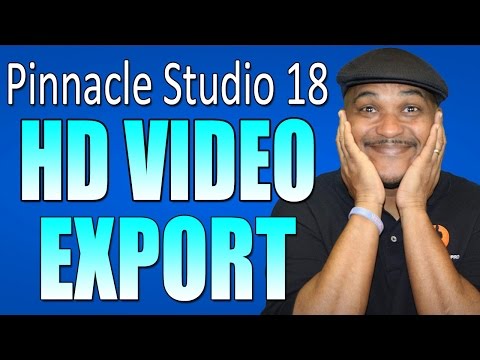Pinnacle Studio 18 & 19 Ultimate - HD Video Export Tutorial
