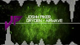 [Electro]  Joshh Piker, Dryden - Airwave (Free Release)
