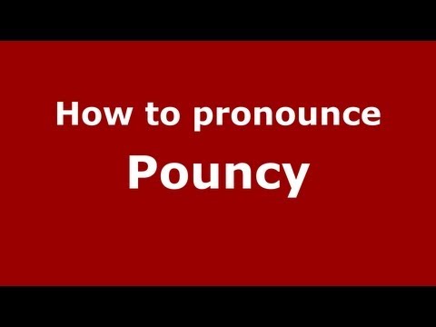 How to Pronounce Pouncy - PronounceNames.com