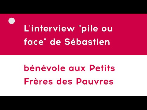 L’interview pile ou face de Sébastien, bénévole Petits Frères des Pauvres