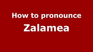 How to pronounce Zalamea