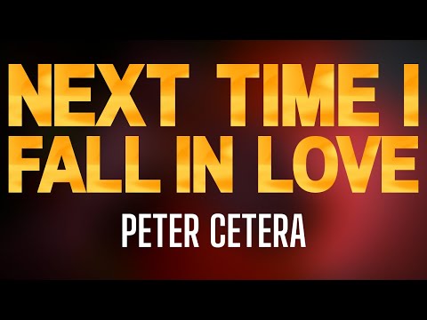 Next time i fall in love peter cetera karaoke
