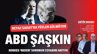 ABD şaşkın; Beyaz Saray'da yüzler gülmüyor... Herkes 'neden' diye soruyor | Editör Masası