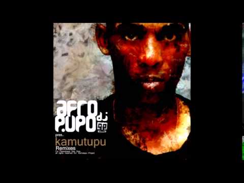 Kamutupu Project - Kamutupu (Afro DJ Pupo's Ancestrunder Remix)
