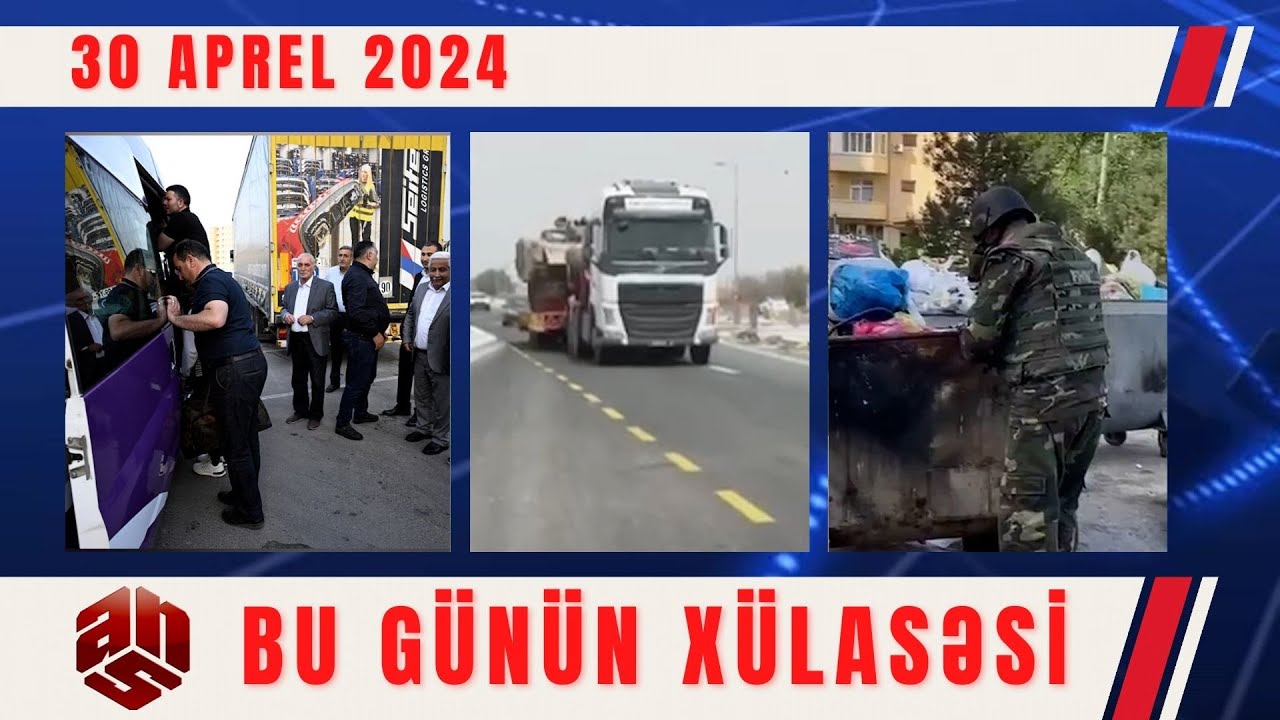 30.04.2024 ANS TV-nin videoxülasəsi I