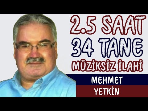 Mehmet YETKİN - 34 MÜZİKSİZ İLAHİ [MÜZİKSİZ İLAHİ]