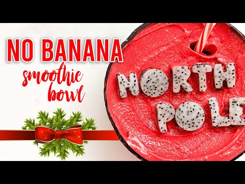 NO BANANA Smoothie Bowl Recipe - North Pole Smoothie Bowl