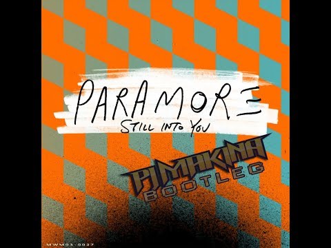Paramore - Still Into You (PJ Makina Bootleg)