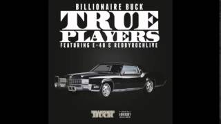 Billionaire Buck ft E-40 & ReddyRochLive – True Players