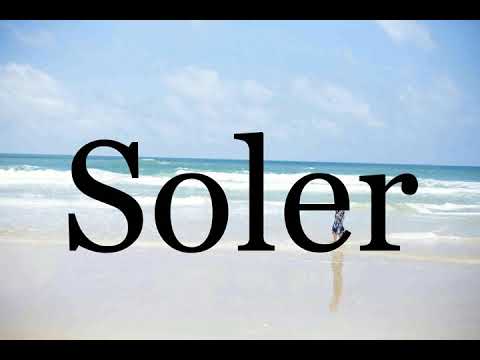 How To Pronounce Soler🌈🌈🌈🌈🌈🌈Pronunciation Of Soler