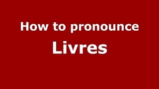 How to pronounce Livres