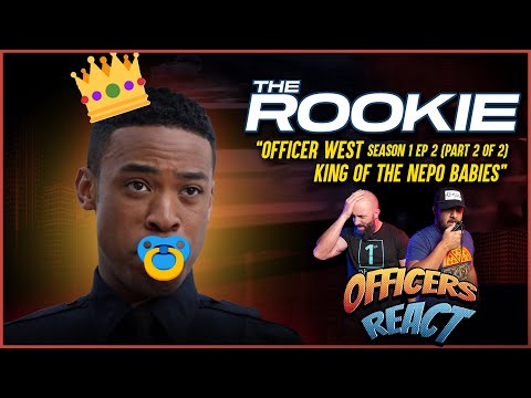 Officers React #42 - Officer West, King of the Nepo Babies